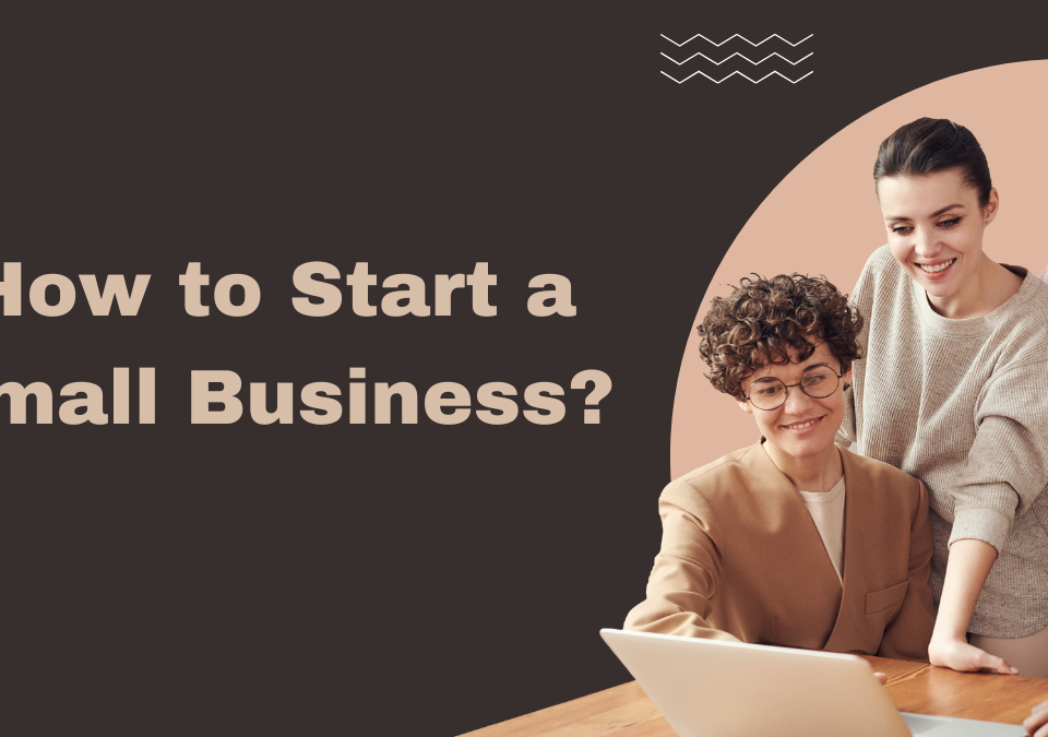 How to Start a Small Business